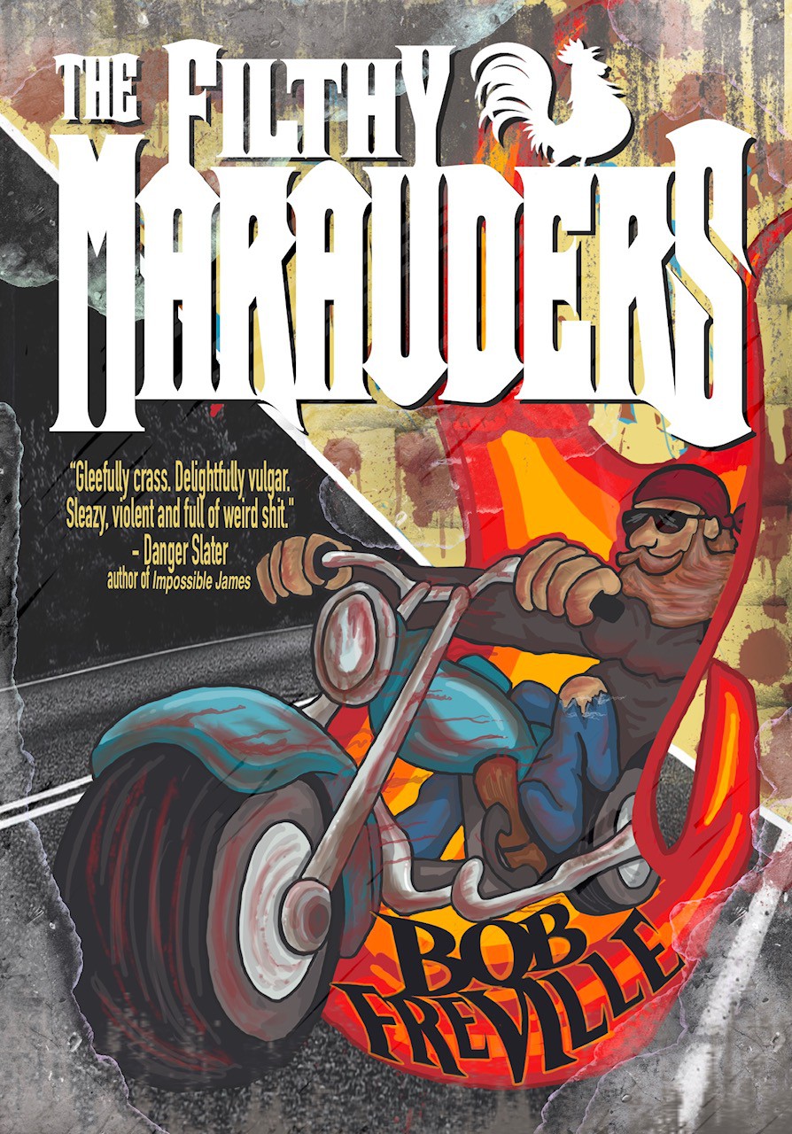 THE FILTHY MARAUDERS by Bob Freville is released today!
