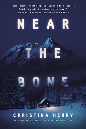 Near the Bone by Christina Henry 